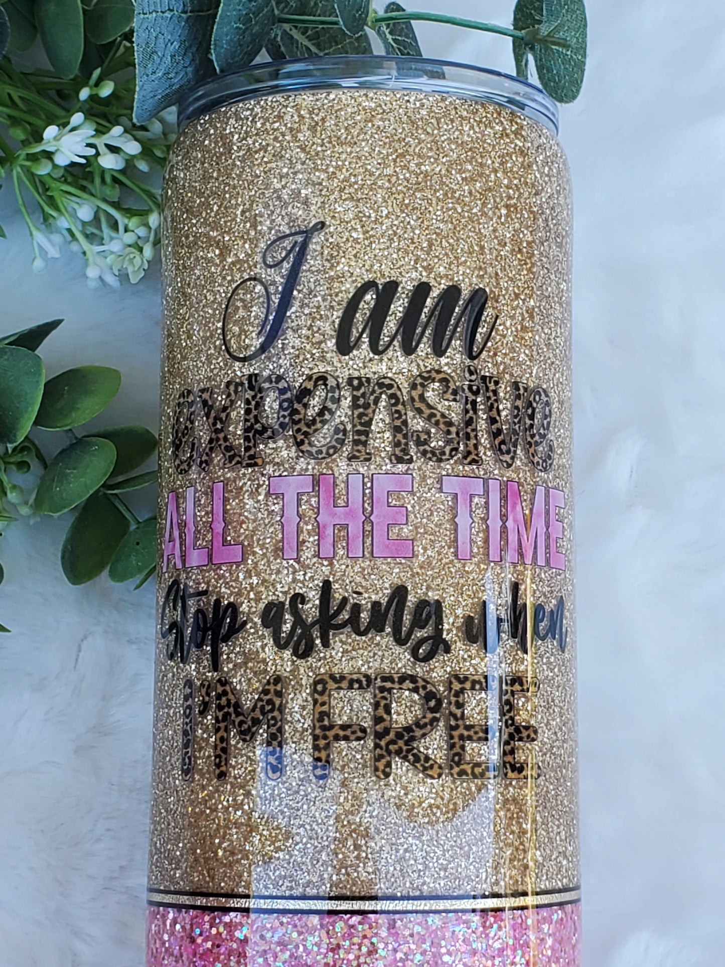 I am expensive Stop asking when I'm free Leopard Glitter Custom Tumbler - 32 oz skinny - pink gold