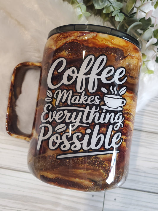Coffee Makes Everything Possible Handled Mug Tumbler - 12 oz straight coffee mug - brown