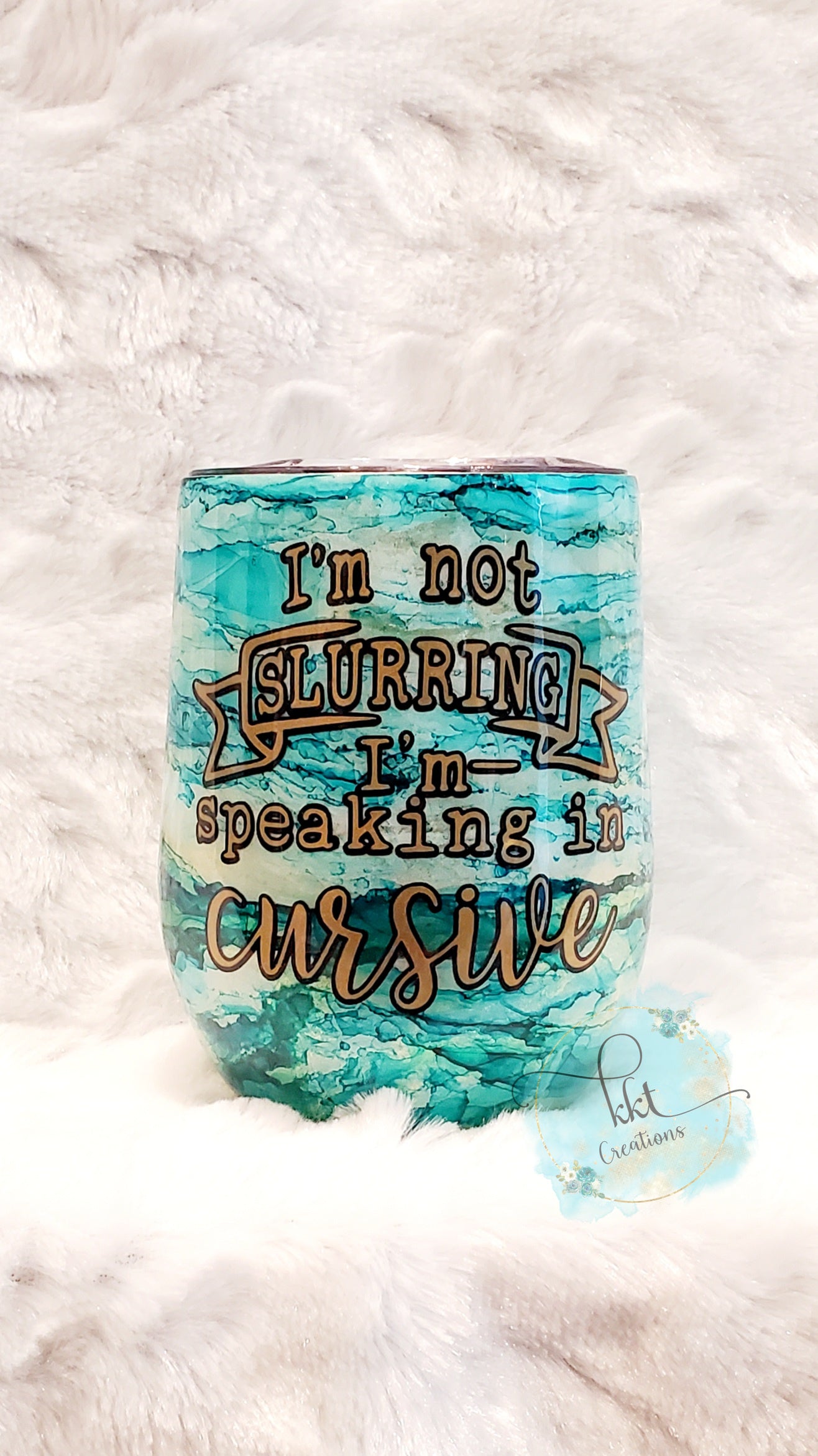 I'm Not Slurring, I'm Speaking in Cursive Custom Wine Tumbler - 12 oz wine