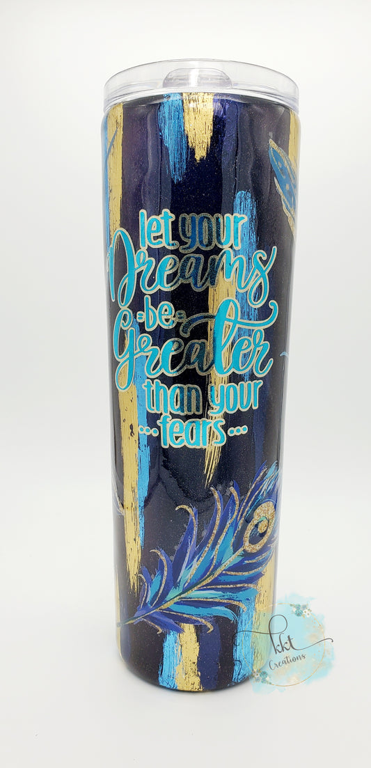 Brushstroke Foil Feather "Let Your Dreams be Greater Than Your Fears" Custom Tumbler- 30 oz Skinny taper - blues, gold